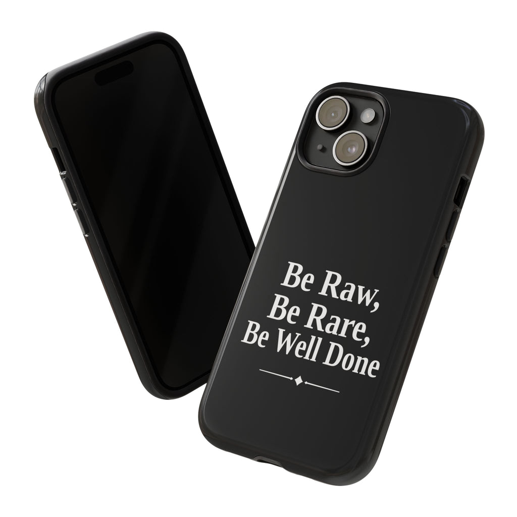 No ShopCo Be Raw tough phone case: glossy black case with white serif lettering reading Be Raw, Be Rare, Be Well Done above a small divider, front and back view of a dual-camera iPhone in the case