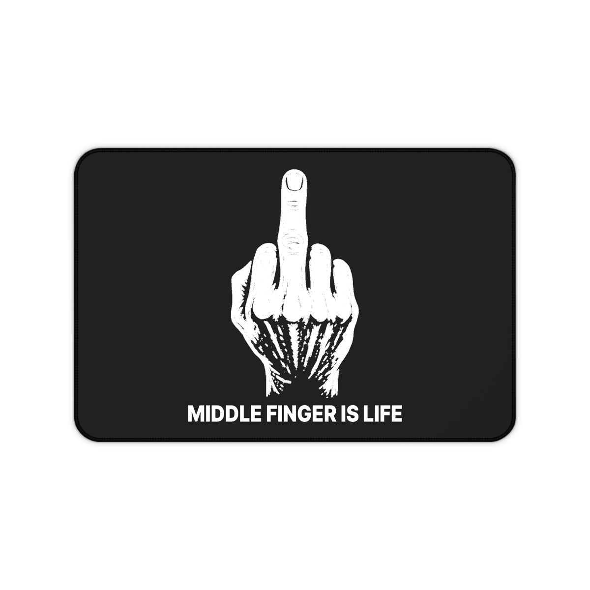 No ShopCo Middle Finger Is Life black desk mat with white hand graphic