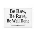 No ShopCo Be Raw, Be Rare, Be Well Done 2 x 3 inch rectangle magnet