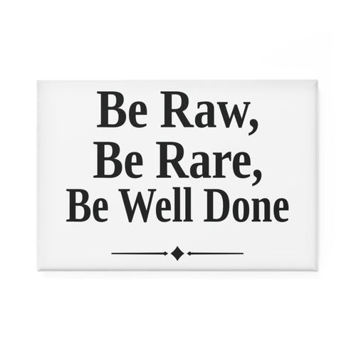 No ShopCo Be Raw, Be Rare, Be Well Done 2 x 3 inch rectangle magnet