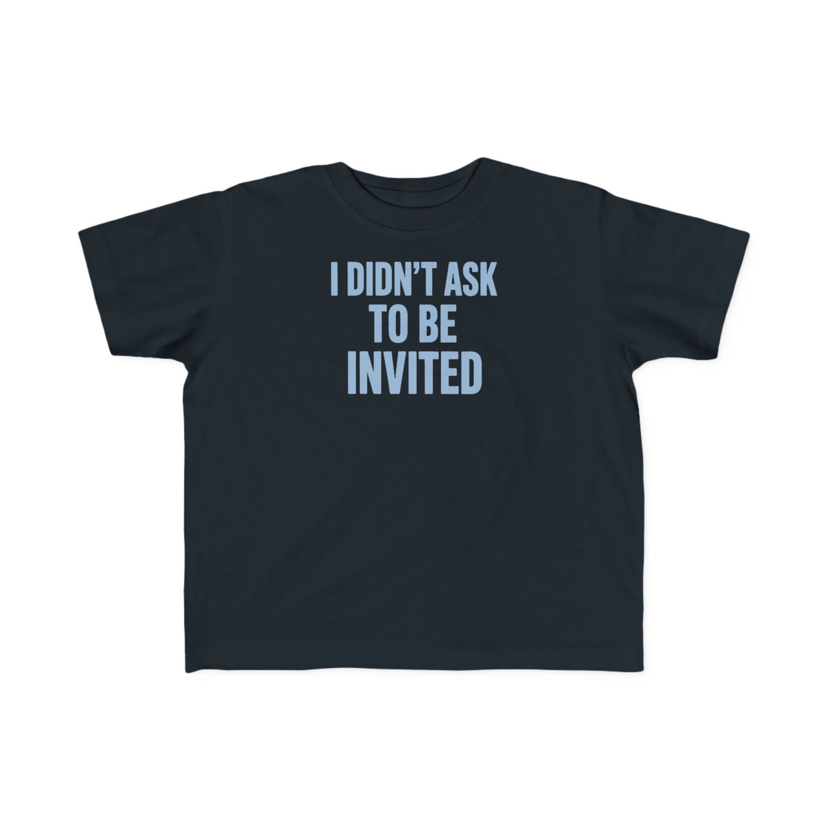 No ShopCo I Didn't Ask to Be Invited toddler T-shirt – photo 10