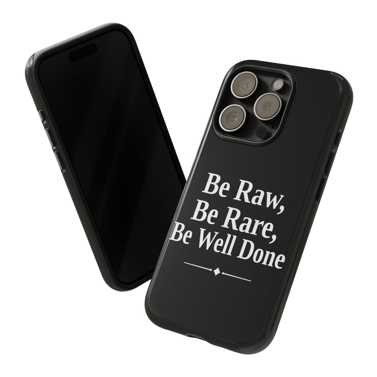 No ShopCo Be Raw tough phone case: glossy black case with white serif lettering reading Be Raw, Be Rare, Be Well Done above a small divider, front and back view of a triple-camera iPhone in the case