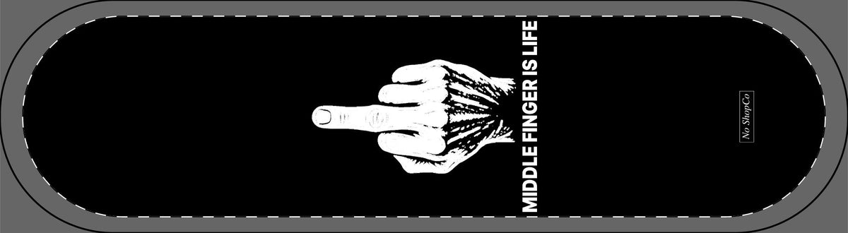 No ShopCo Middle Finger skateboard deck: white raised middle finger illustration with MIDDLE FINGER IS LIFE lettering on black, vertical layout