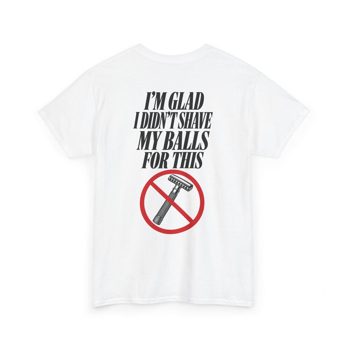 No ShopCo I'm Glad I Didn't Shave T-shirt with black back lettering and crossed-out razor