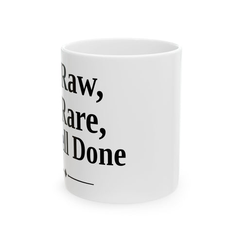 No ShopCo Be Raw, Be Rare, Be Well Done white coffee mug with black lettering, 11oz and 15oz