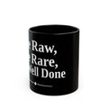 No ShopCo Be Raw, Be Rare, Be Well Done black coffee mug with white lettering, 11oz and 15oz