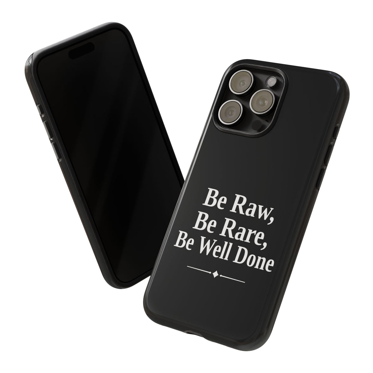 No ShopCo Be Raw tough phone case: glossy black case with white serif lettering reading Be Raw, Be Rare, Be Well Done above a small divider, front and back view of a triple-camera iPhone in the case