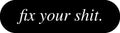 No ShopCo FYS skateboard deck with fix your shit. in large white italic serif lettering on black, horizontal layout