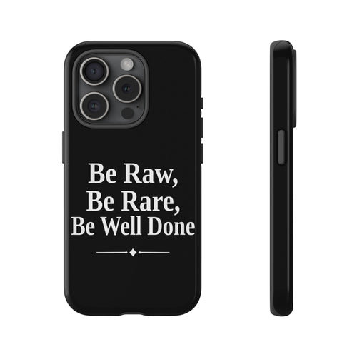 No ShopCo Be Raw tough phone case for iPhone 15 Pro: glossy black case with white serif lettering reading Be Raw, Be Rare, Be Well Done above a small divider, back and side view