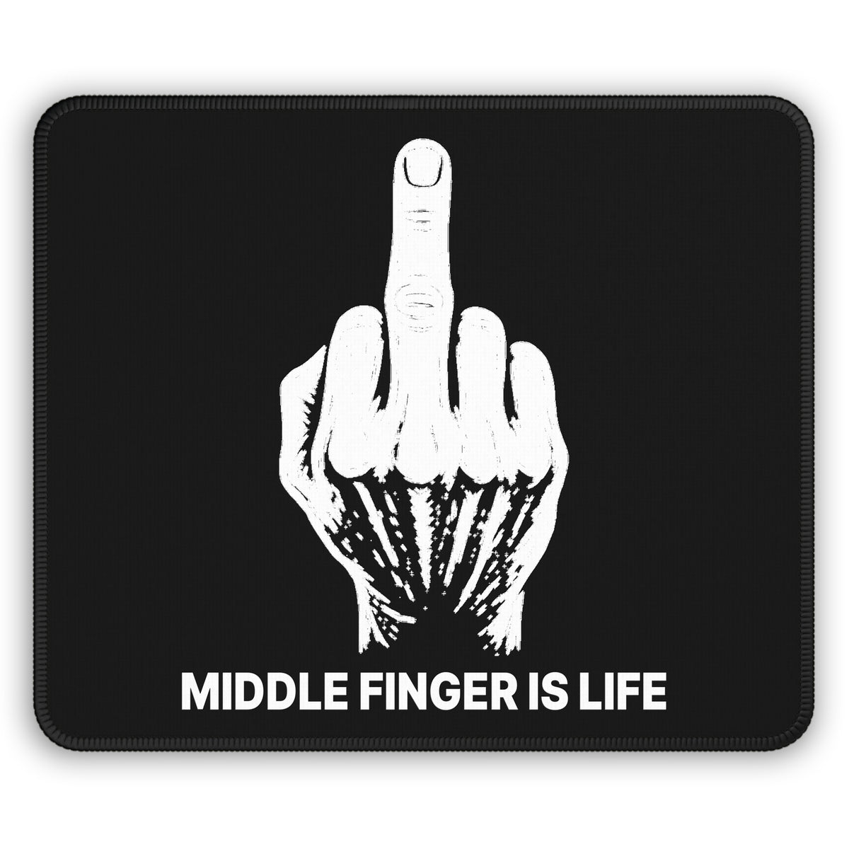 No ShopCo Middle Finger Is Life black gaming mouse pad with white hand graphic