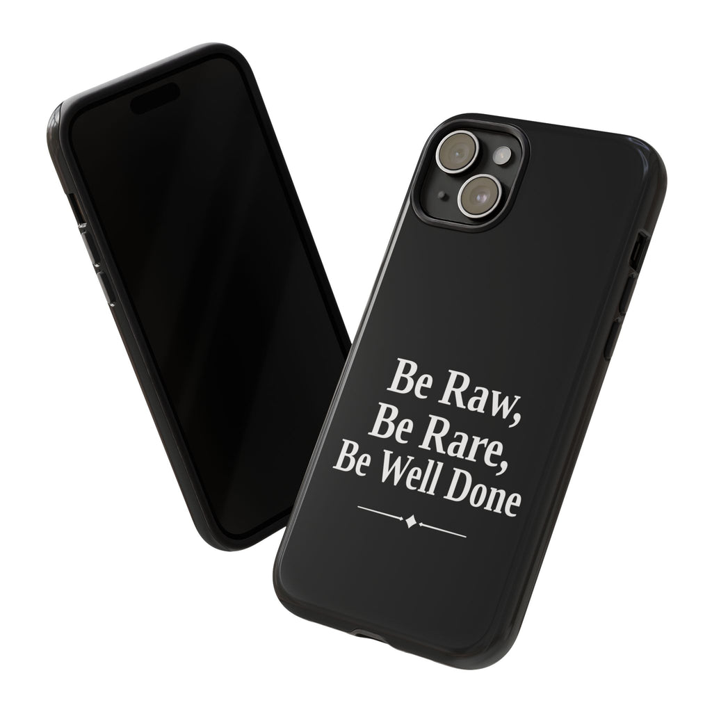 No ShopCo Be Raw tough phone case: glossy black case with white serif lettering reading Be Raw, Be Rare, Be Well Done above a small divider, front and back view of a dual-camera iPhone in the case